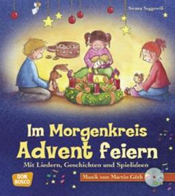 Im Morgenkreis Advent feiern (m. CD): Mit Liedern, Geschichten und Spielideen