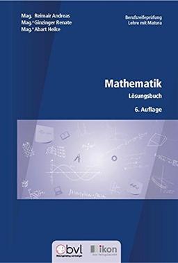 Berufsreifeprüfung Mathematik - Lösungsbuch - 6. Auflage (ikon Berufsreifeprüfung Lehre mit Matura)