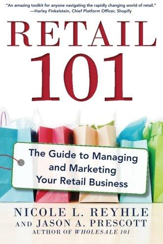 Retail 101: The Guide to Managing and Marketing Your Retail Business