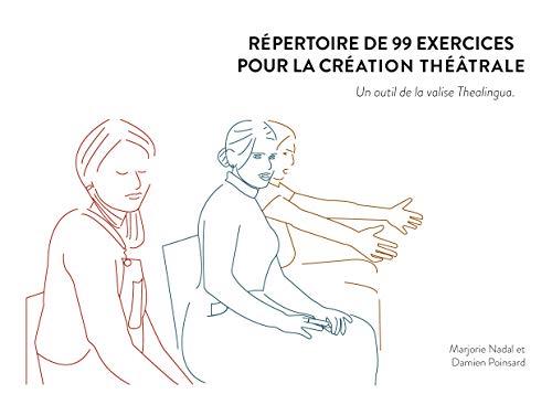 Répertoire de 99 exercices pour la création théâtrale : Un outil de la valise Thealingua