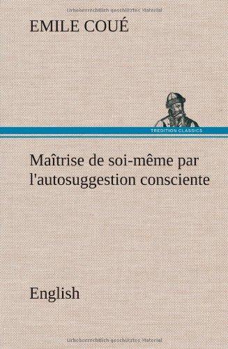 Maîtrise de soi-même par l'autosuggestion consciente. English