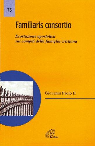 Familiaris consortio. Esortazione apostolica sui compiti della famiglia cristiana nel mondo di oggi