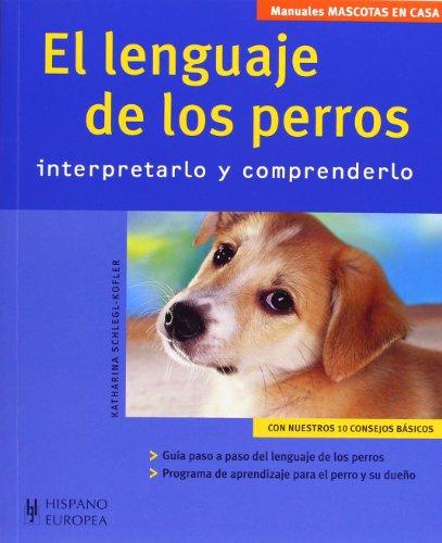 El lenguaje de los perros : interpretarlo y comprenderlo (Mascotas en casa)