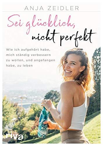 Sei glücklich, nicht perfekt: Wie ich aufgehört habe, mich ständig verbessern zu wollen, und angefangen habe, zu leben