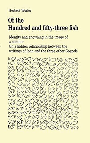 Of the Hundred and fifty-three fish: Identity and enowning in the image of a number On a hidden relationship between the writings of John and the three other Gospels