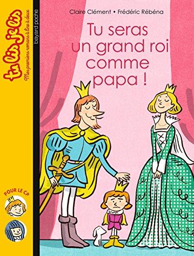 Tu seras un grand roi comme papa !