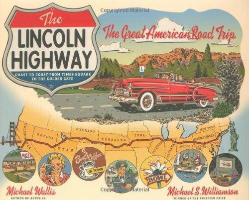 The Lincoln Highway: Coast to Coast from Times Square to the Golden Gate: Coast to Coast Along Route 30 from Times Square to the Golden Gate