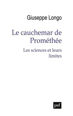 Le cauchemar de Prométhée : les sciences et leurs limites