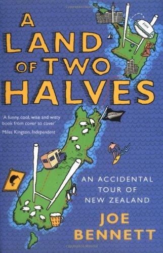 A Land of Two Halves: An Accidental Tour fo New Zealand: An Accidental Tour of New Zealand