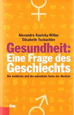 Gesundheit: Eine Frage des Geschlechts: Die weibliche und die männliche Seite der Medizin