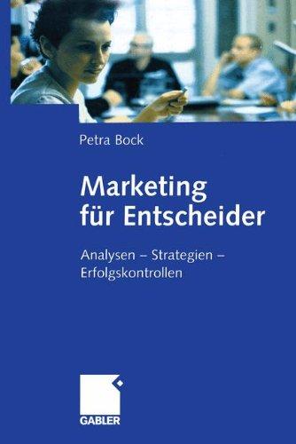 Marketing für Entscheider: Analysen  -  Strategien  -  Erfolgskontrollen