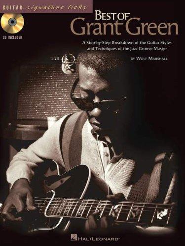 Best of Grant Green: A Step-By-Step Breakdown of the Guitar Styles and Techniques of the Jazz Groove Master (Guitar Signature Licks)