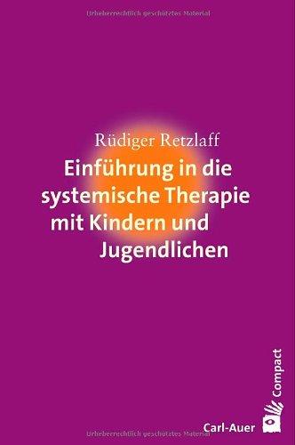 Einführung in die systemische Therapie mit Kindern und Jugendlichen