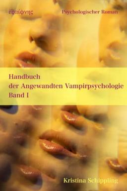 Handbuch der Angewandten Vampirpsychologie Band I