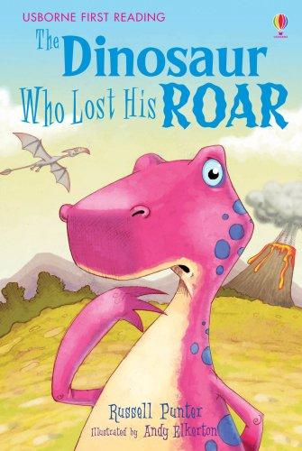 The Dinosaur Who Lost His Roar (Usborne First Reading)