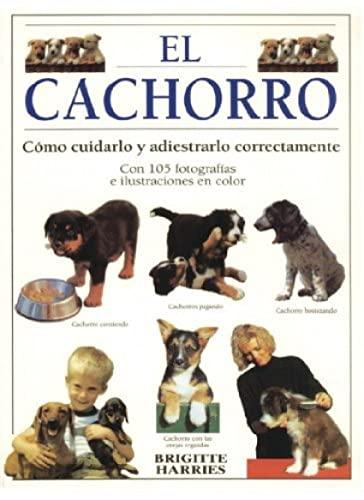 El cachorro : cómo cuidarlo y adiestrarlo perfectamente (GUIAS DEL NATURALISTA-ANIMALES DOMESTICOS-PERROS)