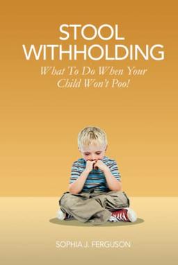 Stool Withholding: What To Do When Your Child Won't Poo! (UK/Europe Edition)