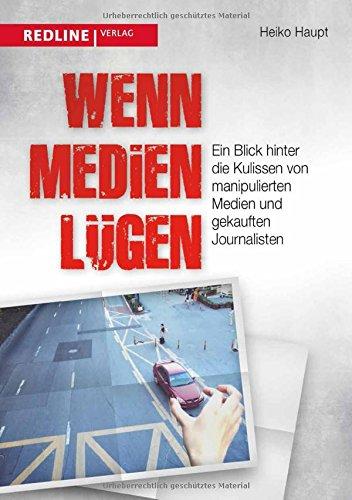 Wenn Medien lügen: Ein Blick hinter die Kulissen von manipulierten Medien und gekauften Journalisten