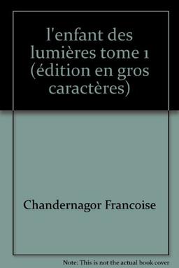 l'enfant des lumières tome 1 (édition en gros caractères)