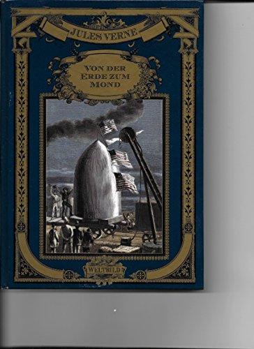 Von der Erde zum Mond. Direkte Fahrt in 97 Stunden und 20 Minuten. Mit sämtlichen Illustrationen ,der französischen Originalausgaben des Verlags J. Hetzel & Cie. in Farbe.