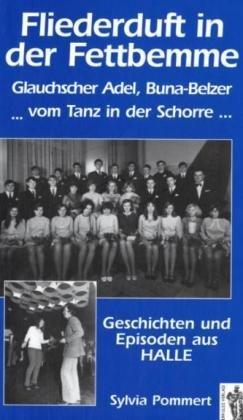 Fliederduft in der Fettbemme: Geschichten und Episoden aus Halle