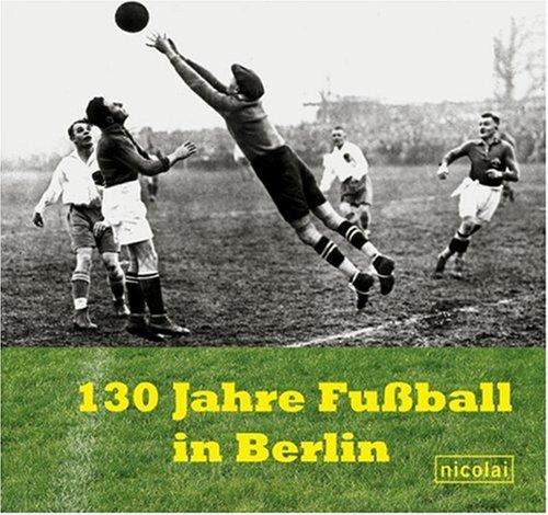 130 Jahre Fußball in Berlin