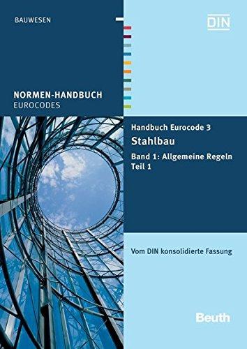 Handbuch Eurocode 3 - Stahlbau: Band 1: Allgemeine Regeln Teil 1 Vom DIN konsolidierte Fassung (Normen-Handbuch)