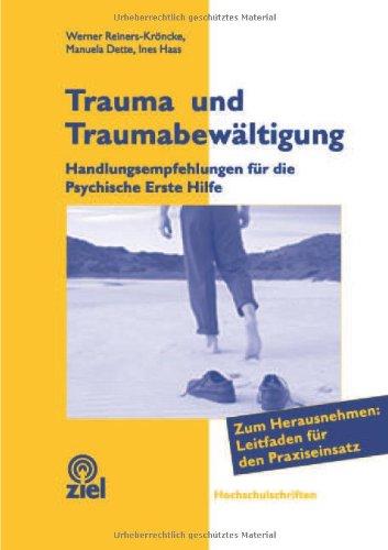 Trauma und Traumabewältigung: Handlungsempfehlungen für die Psychische Erste Hilfe. Zum Herausnehmen: Leitfaden für den Praxiseinsatz mit 28 Seiten