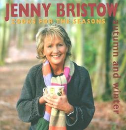 Jenny Bristow Cooks for the Seasons: Autumn and Fall