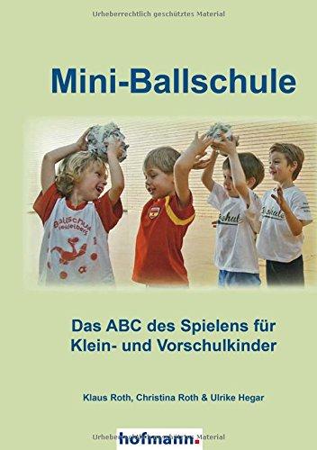 Mini-Ballschule: Das ABC des Spielens für Klein- und Vorschulkinder