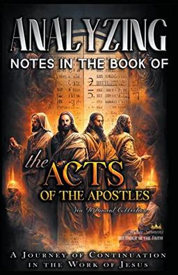 Analyzing Notes in the Book of the Acts of the Apostles: A Journey of Continuation in the Work of Jesus (Notes in the New Testament)