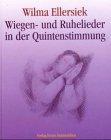 Wiegen- und Ruhelieder in der Quintenstimmung: Für Kinder zwischen 0 und 9 Jahren