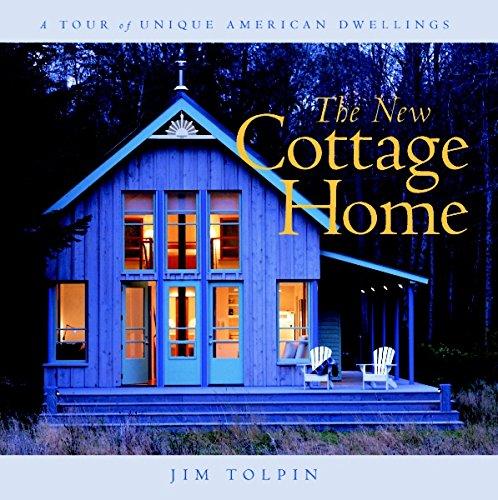 The New Cottage Home: A Tour of Unique American Dwellings