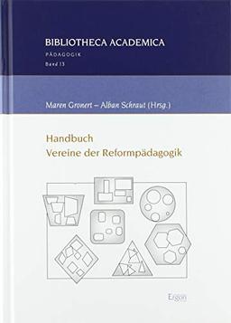 Handbuch Vereine der Reformpädagogik: Überregional arbeitende reformpädagogische Vereinigungen sowie bildungsentwicklerisch initiative Einrichtungen ... (Bibliotheca Academica Padagogik, Band 13)