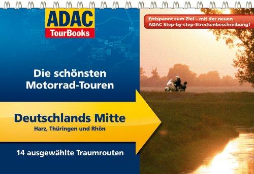 ADAC TourBooks Deutschlands Mitte: Die schönsten Motorrad-Touren: Die schönsten Motorrad-Touren. Harz, Thüringen und Rhön. 14 ausgewählte Traumrouten