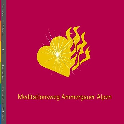 Meditationsweg Ammergauer Alpen: Wandern - Pilgern - Meditieren