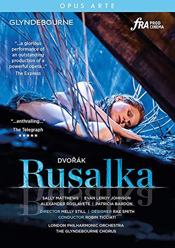 Dvorak: Rusalka [Sally Matthews (Rusalka); Alexander Roslavets (Vodnik); Patricia Bardon (Jeibaba); London Philharmonic Orchestra; The Glyndebourne ... Robin Ticciati] [Opus Arte: OA1302D]