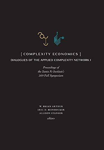 Complexity Economics: Proceedings of the Santa Fe Institute's 2019 Fall Symposium