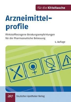 Arzneimittelprofile für die Kitteltasche: Wirkstoffbezogene Beratungsempfehlungen für die Pharmazeutische Betreuung