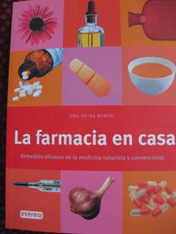 La farmacia en casa: Remedios eficaces de la medicina naturista y convencional. (Manuales Everest)