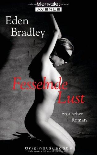 Fesselnde Lust: Erotischer Roman