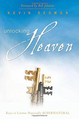 Unlocking Heaven: Keys to Living Naturally Supernatural