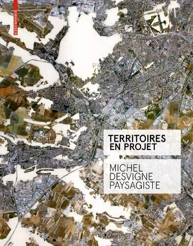 Territoires en projet: Michel Desvigne Paysagiste