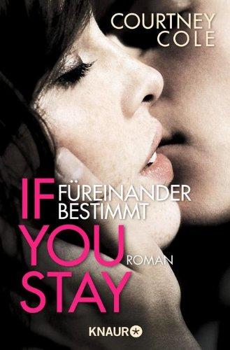 If you stay - Füreinander bestimmt: Roman