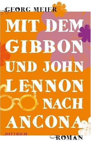 Mit dem Gibbon und John Lennon nach Ancona: Roman