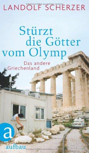 Stürzt die Götter vom Olymp: Das andere Griechenland