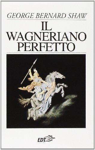 Il wagneriano perfetto (Documenti e saggi)