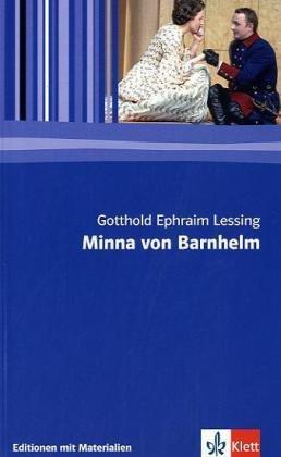 Minna von Barnhelm: Ein Lustspiel in fünf Aufzügen. Verfertigt im Jahre 1763. Textausgabe mit Materialien