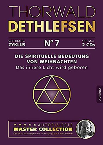 Die spirituelle Bedeutung von Weihnachten - Das innere Licht wird geboren: Vortrag 7