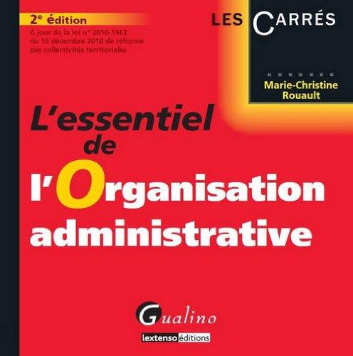 L'essentiel de l'organisation administrative : à jour de la loi n° 2010-1563 du 16 décembre 2010 de réforme des collectivités territoriales